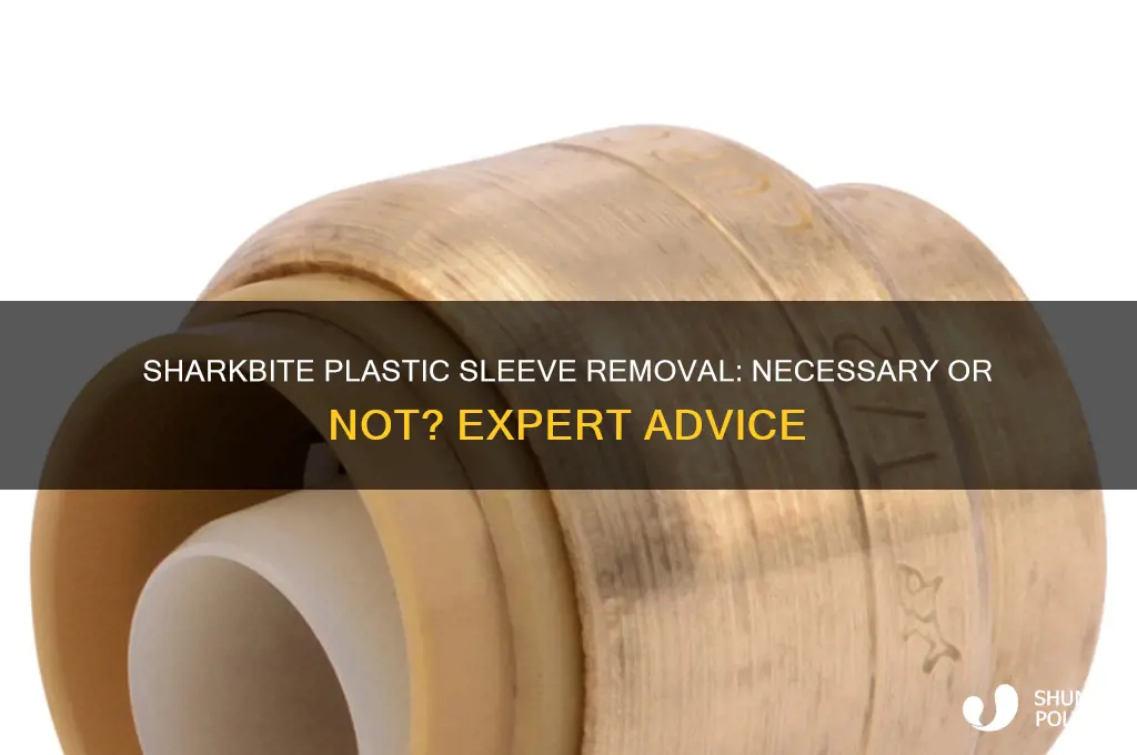 do i need to remove plastic sleeve from sharke bite