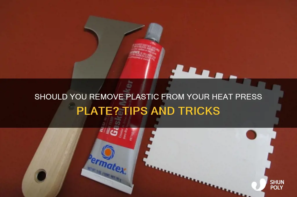 do i remove plastic from heat press plate