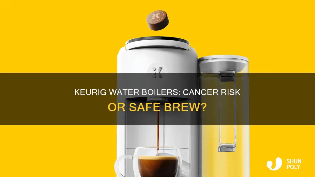 do keurig plastic water boilers cause cancer