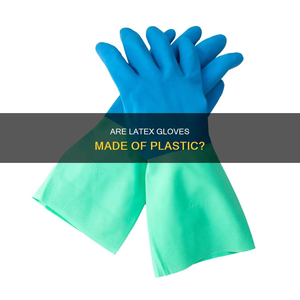 do latex gloves have plastic in them