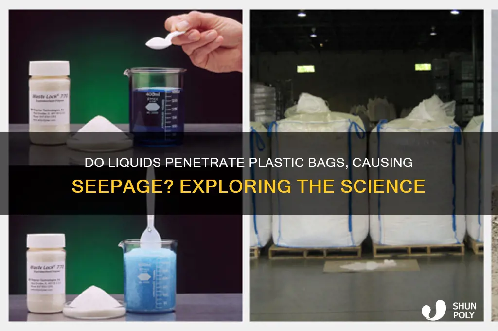 do liquids merge with plastic bags so seepage occurs