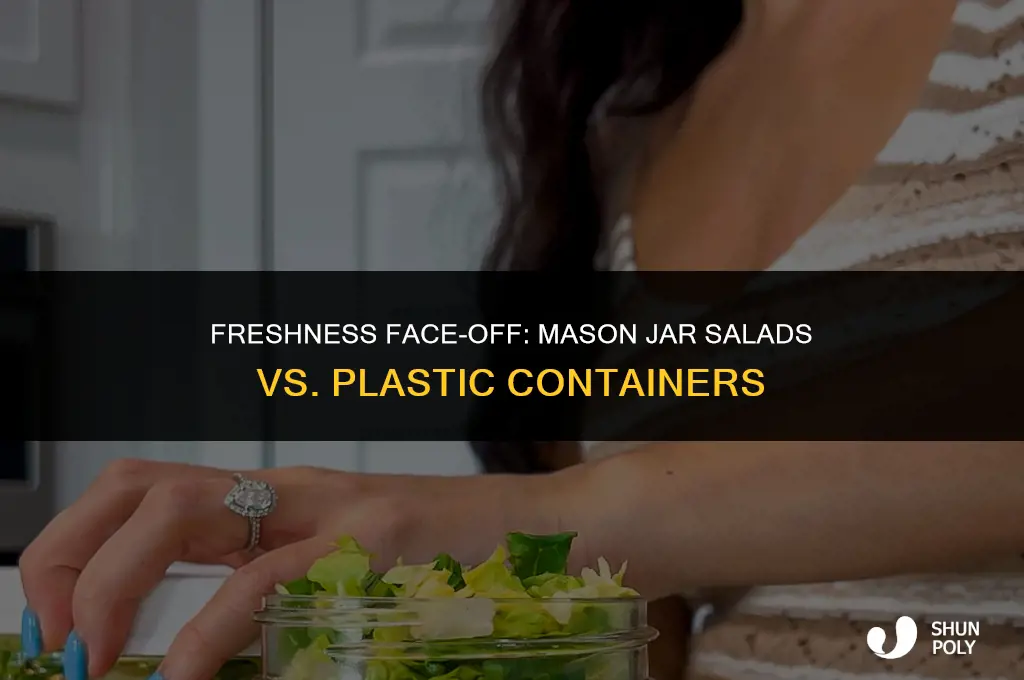 do mason jar salads last longer than plastic