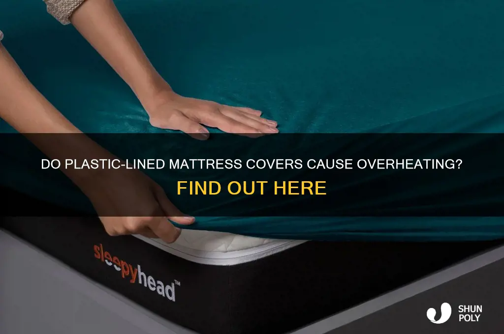 do mattress covers with plastic lining get hot