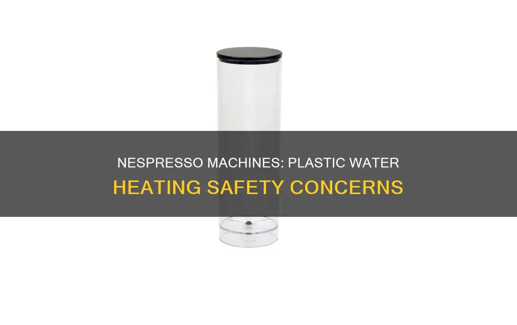do nespresso machines heat water in plastic