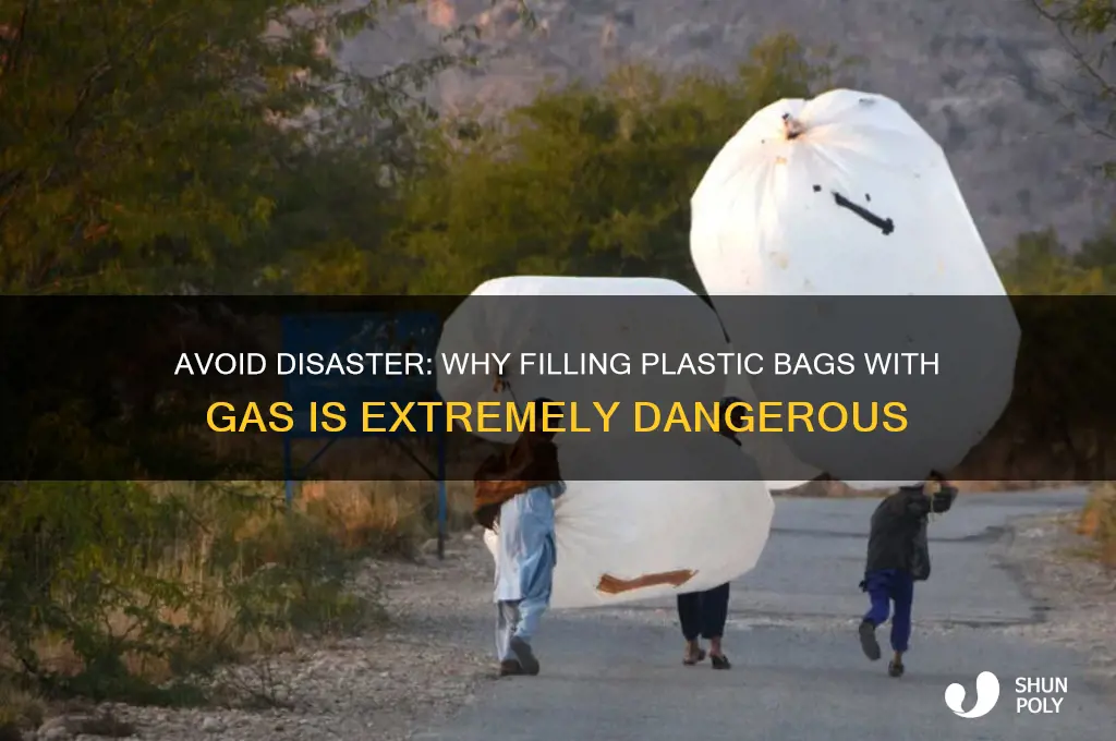 do not fill plastic bags with gas