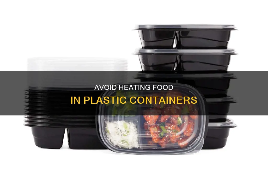 do not heat food in plastic containers