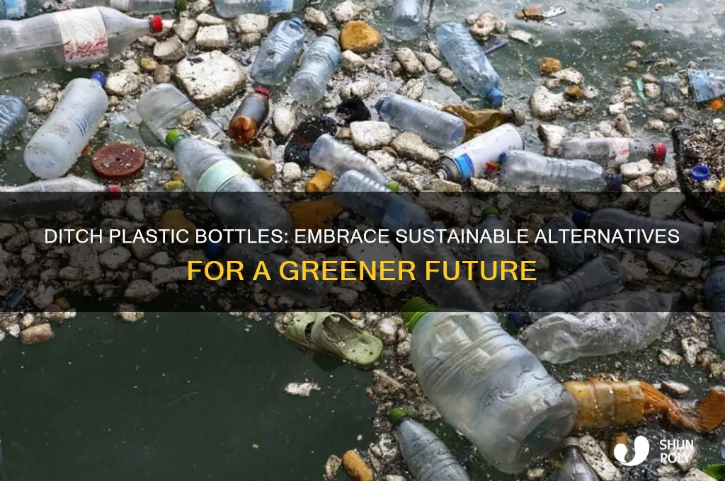 do not use plastic bottles