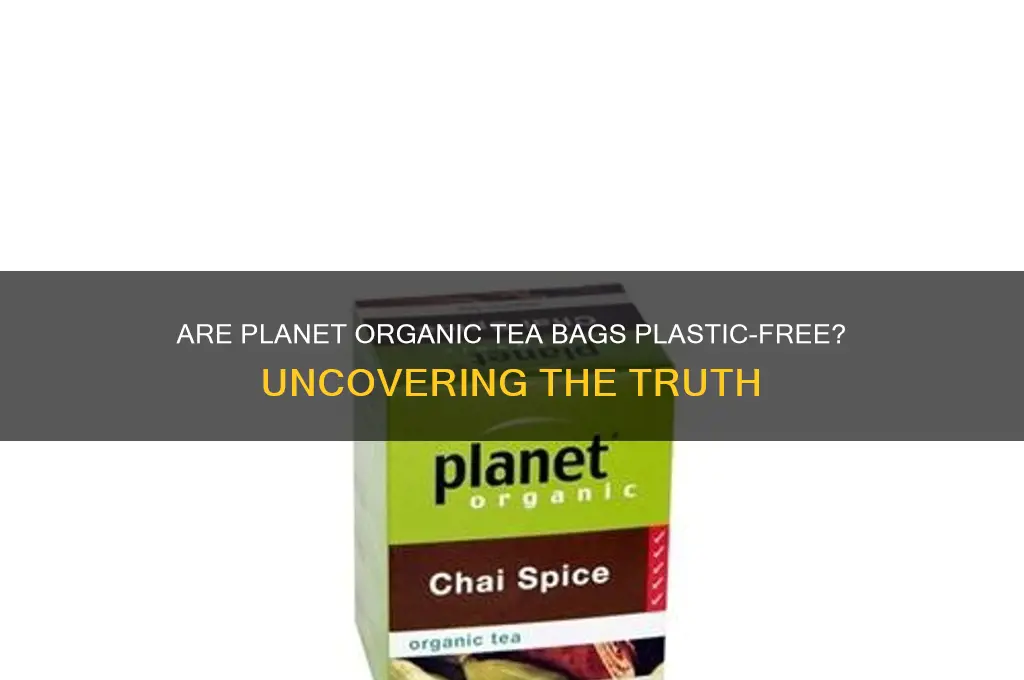 do planet organic tea bags contain plastic