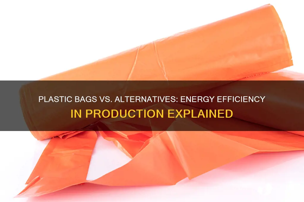 do plastic bags use less energy to make