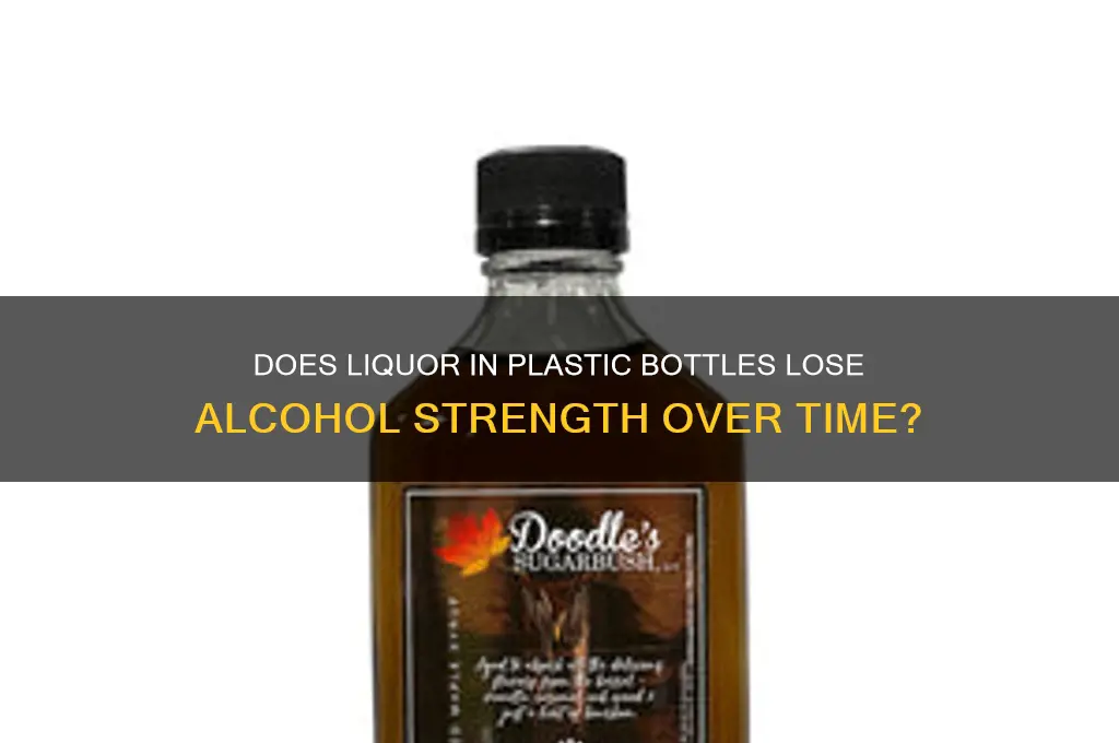 do plastic bottles of liquor loose strength
