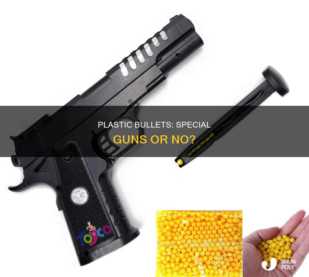 do plastic bullets require a special gun