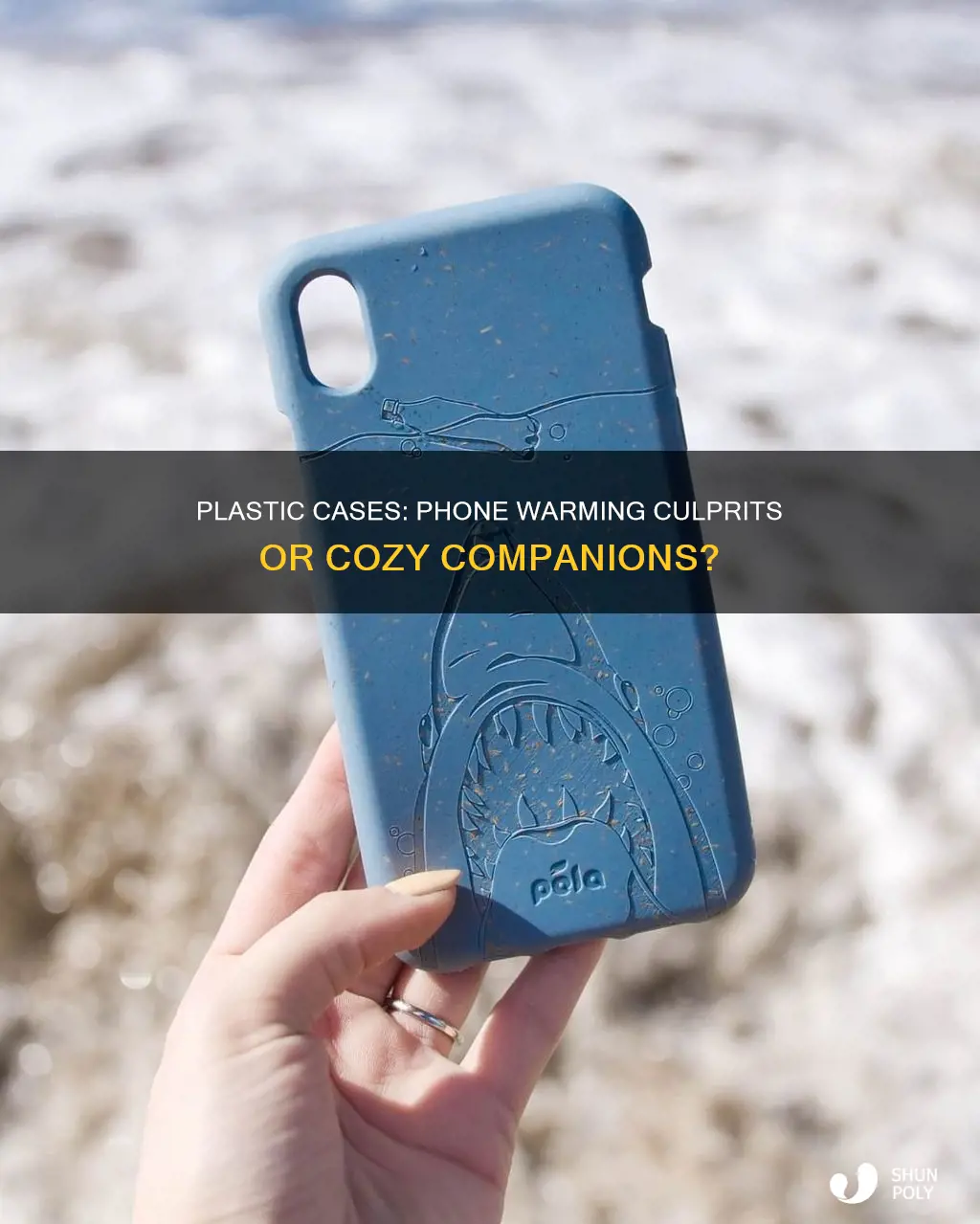 do plastic cases warm up phones