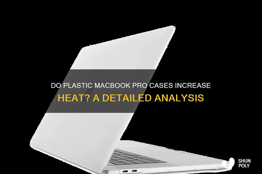 do plastic covers for macook pro make hotter