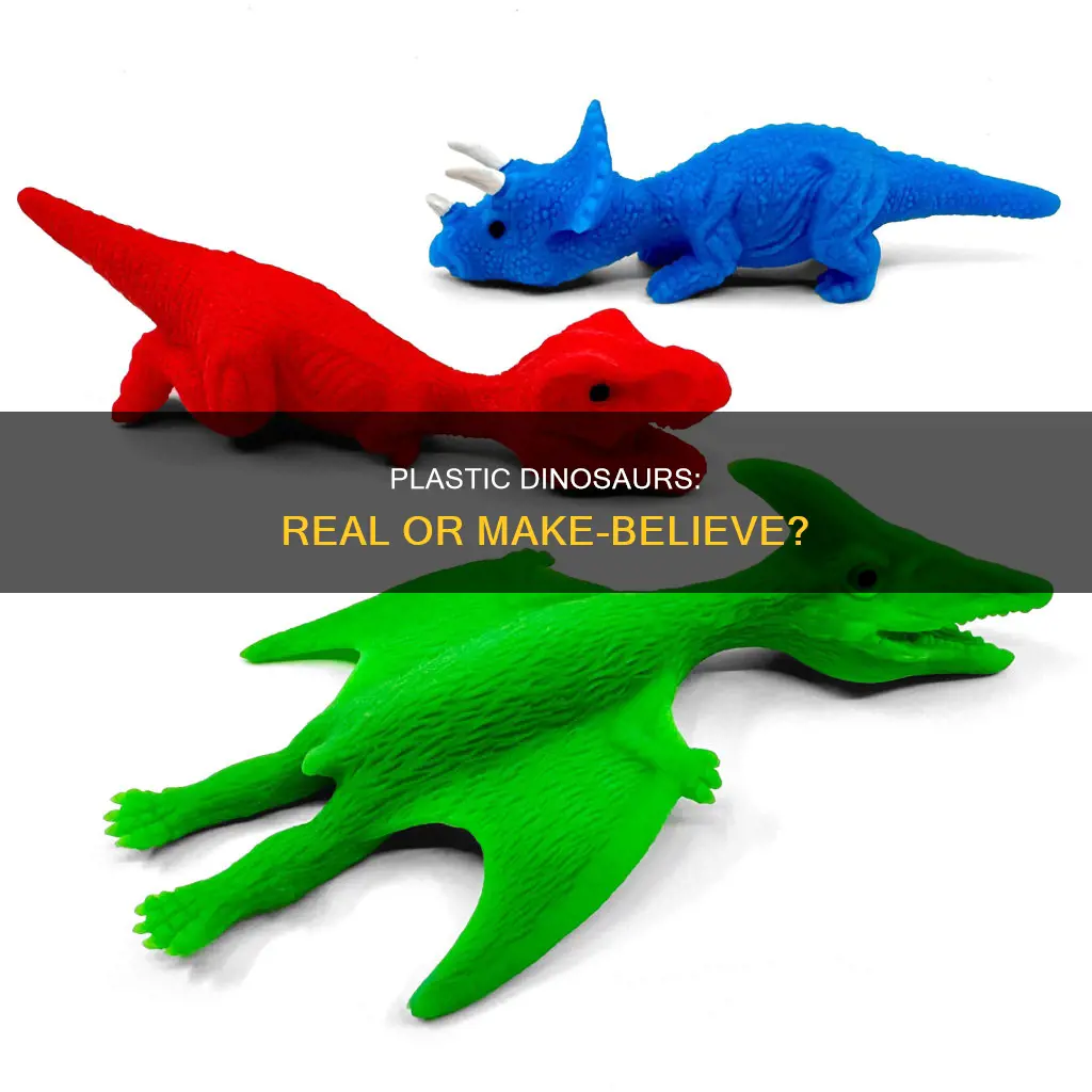 do plastic dinosaurs come from real ones