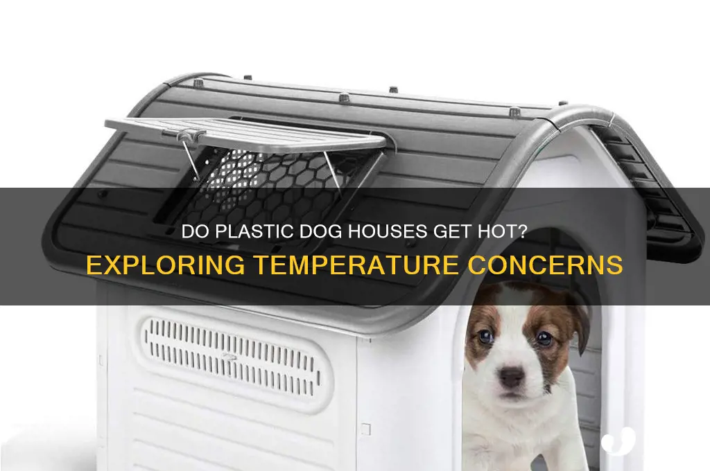 do plastic dog houses get hot