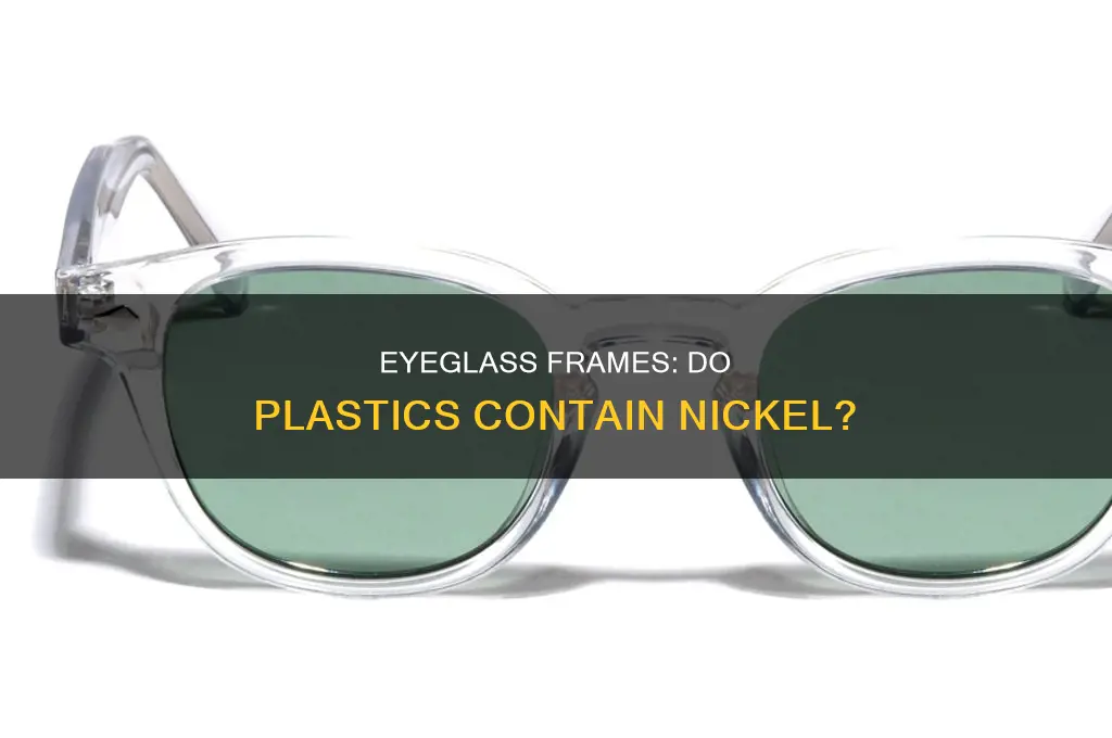 do plastic eyeglass frames contain nickel