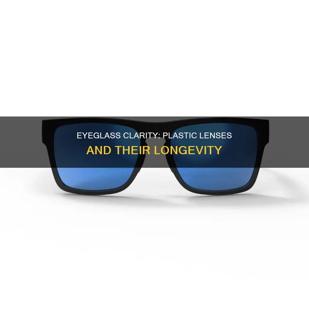 do plastic eyeglass lenses lose clarity