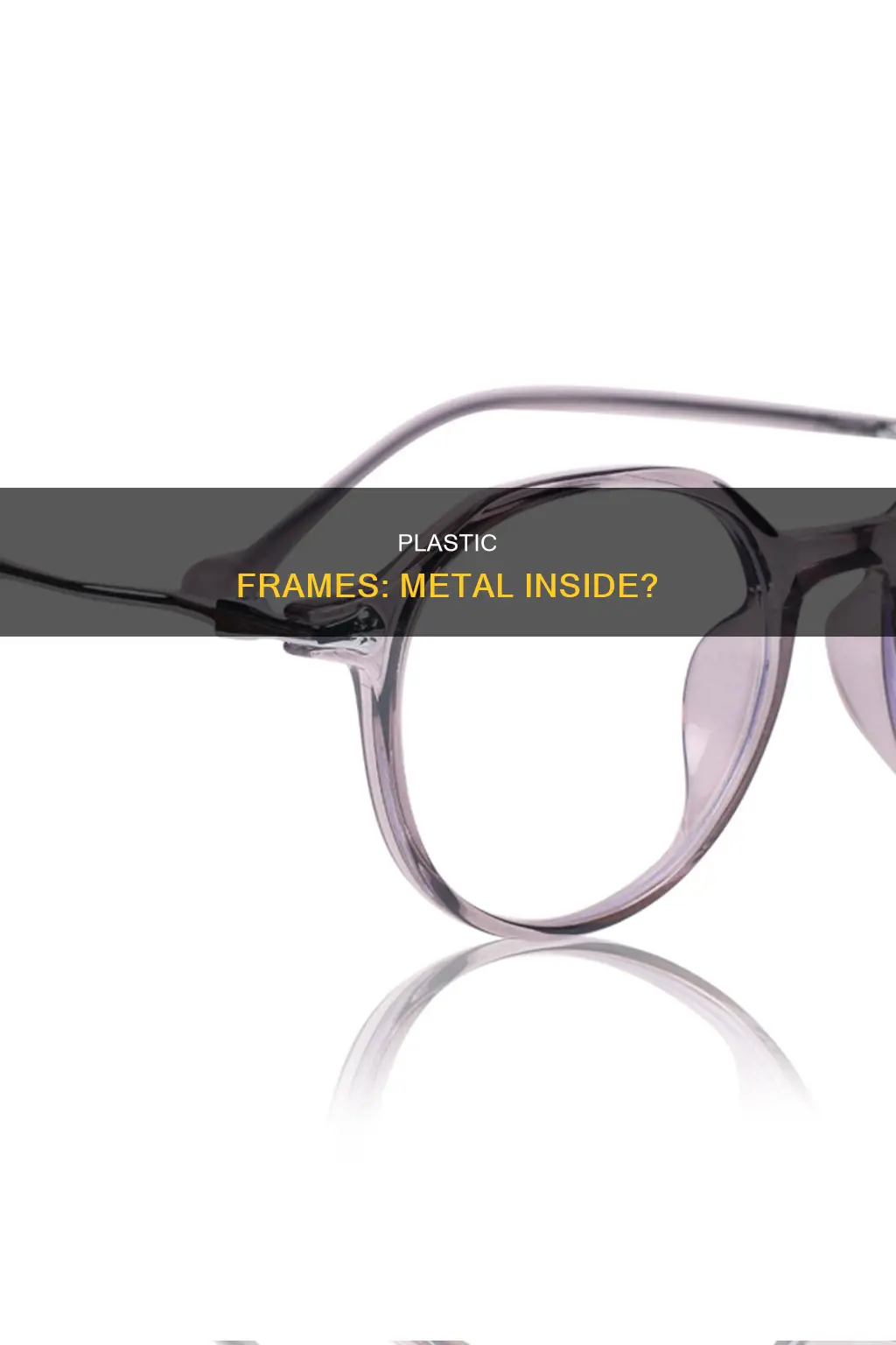 do plastic frames have metal inside them