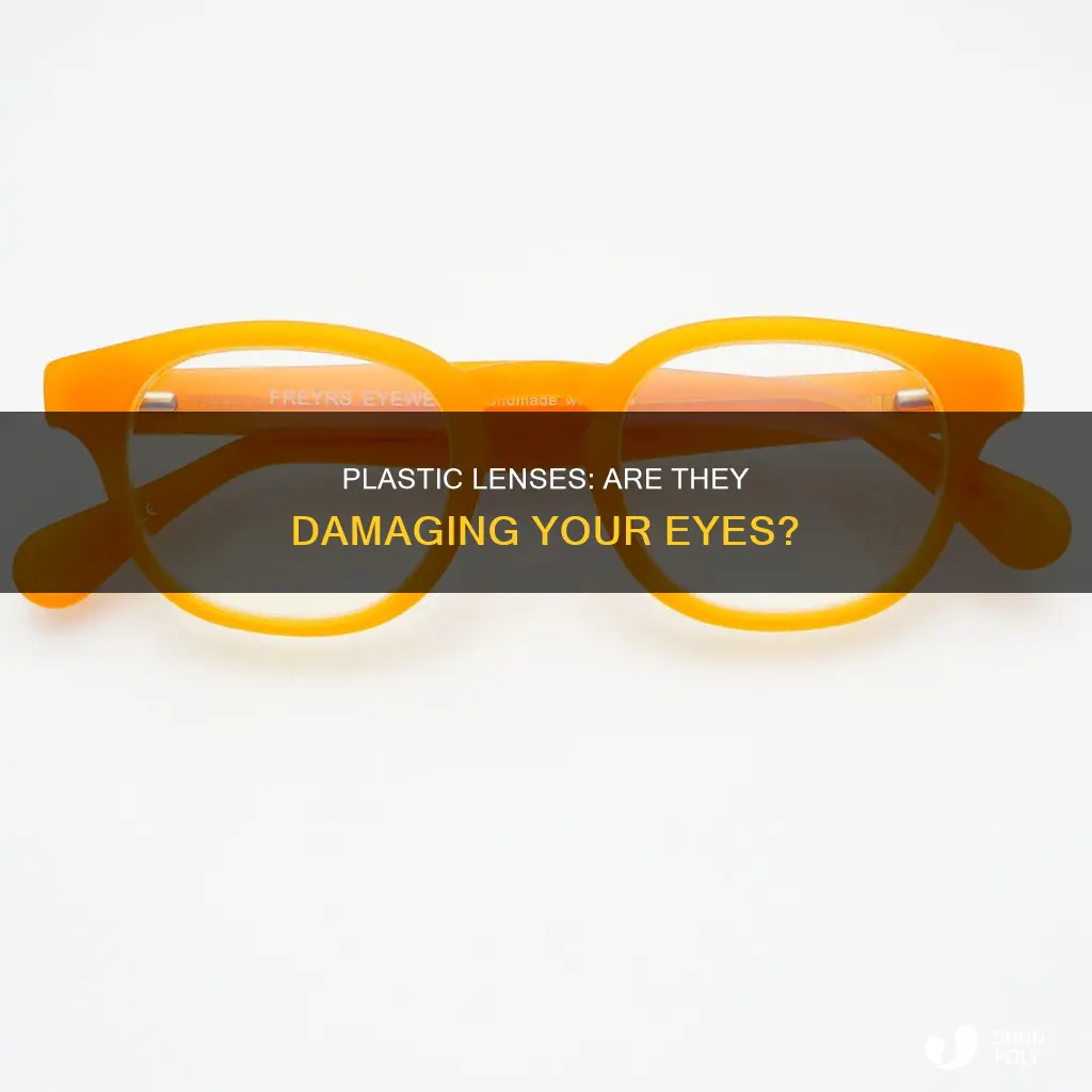 do plastic lenses damage your eyes