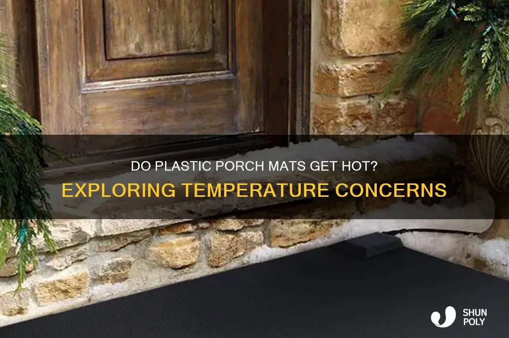 do plastic porch mats get hot