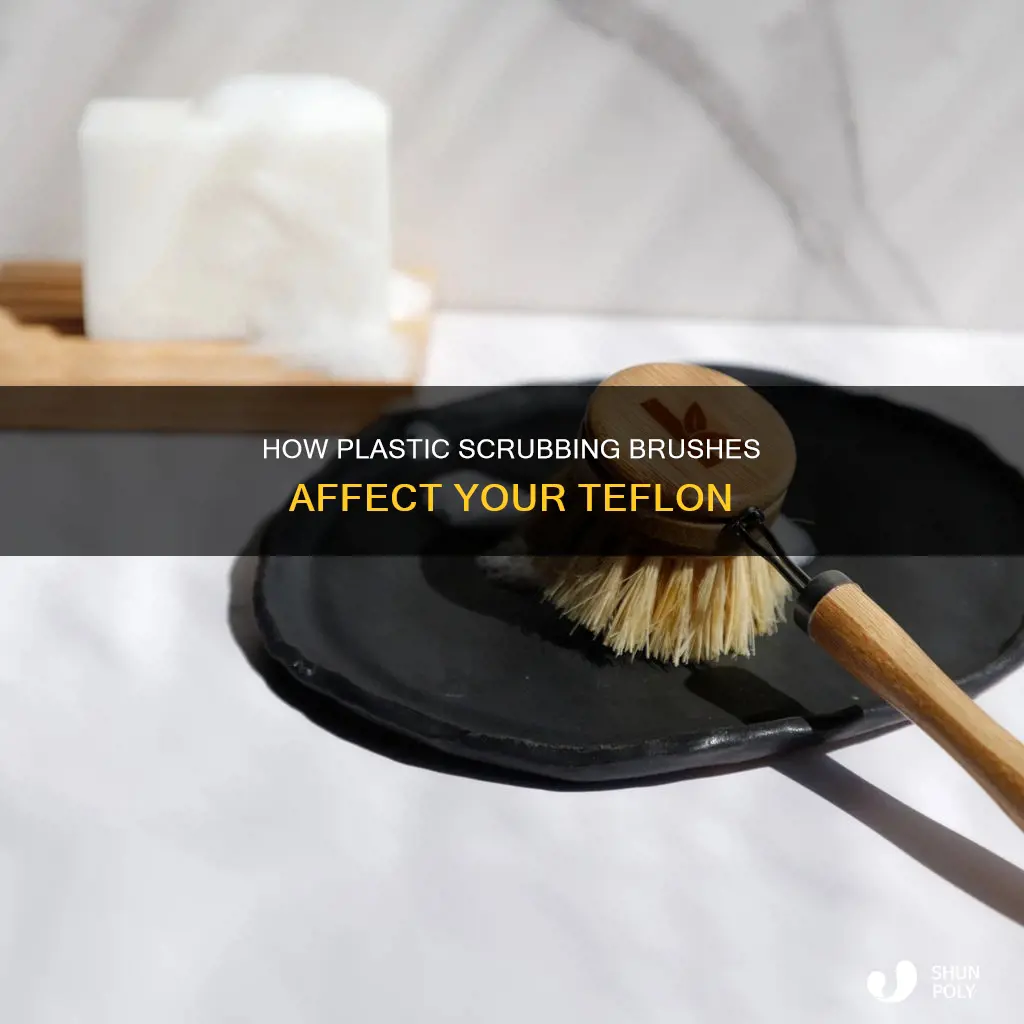 do plastic scrubbing brushes ruin teflon