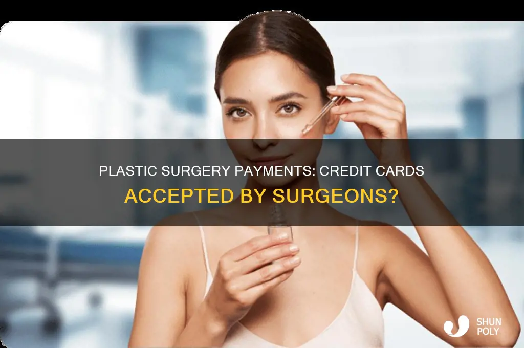 do plastic surgeons accept credit cards