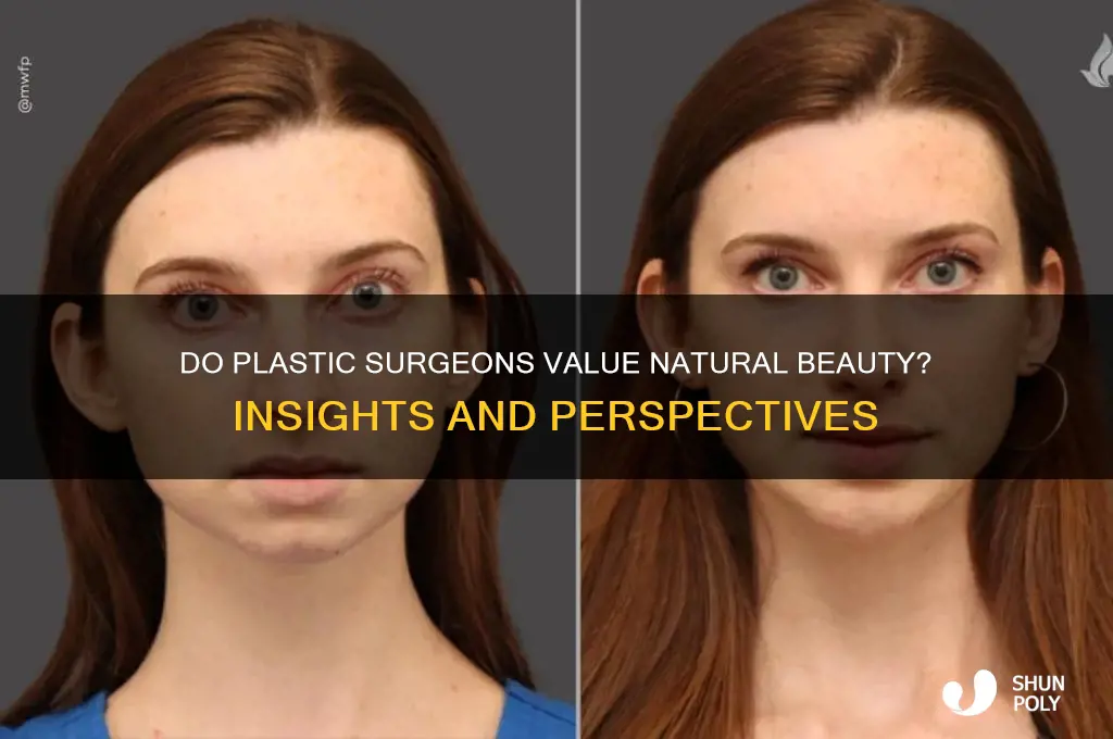 do plastic surgeons admire natural beauty