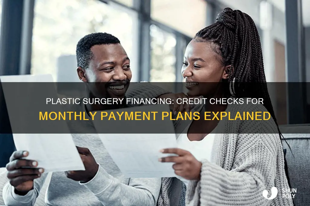do plastic surgeons check my credit to make monthly payments