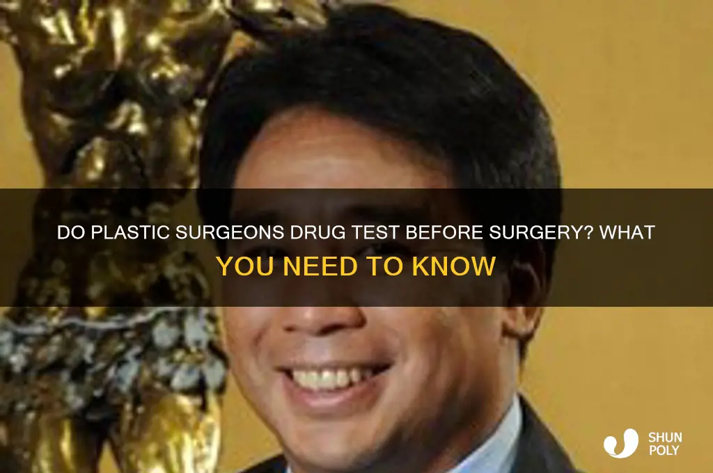 do plastic surgeons drug test before surgery