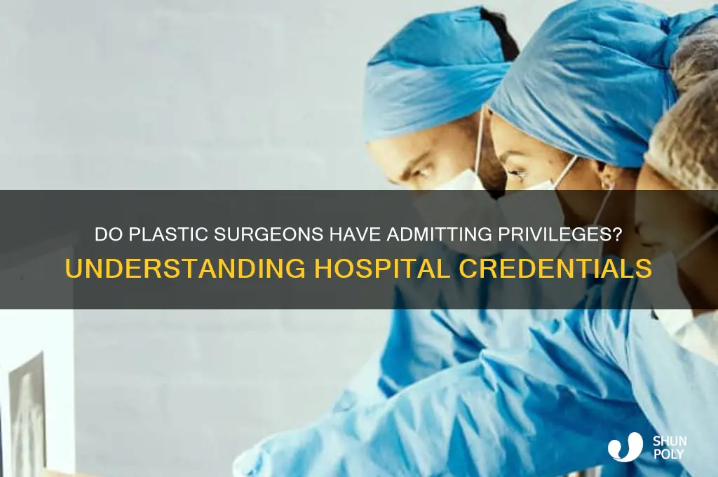 do plastic surgeons have admitting privileges