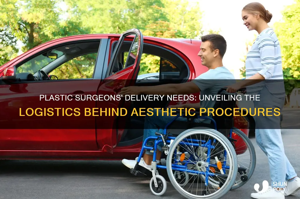 do plastic surgeons have delivery needs