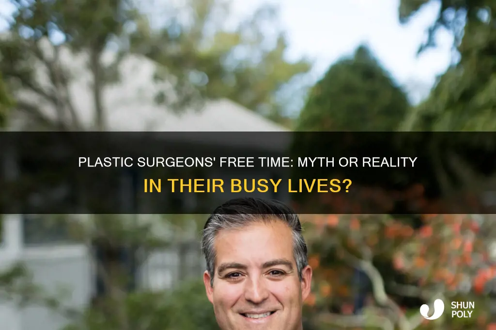 do plastic surgeons have free time