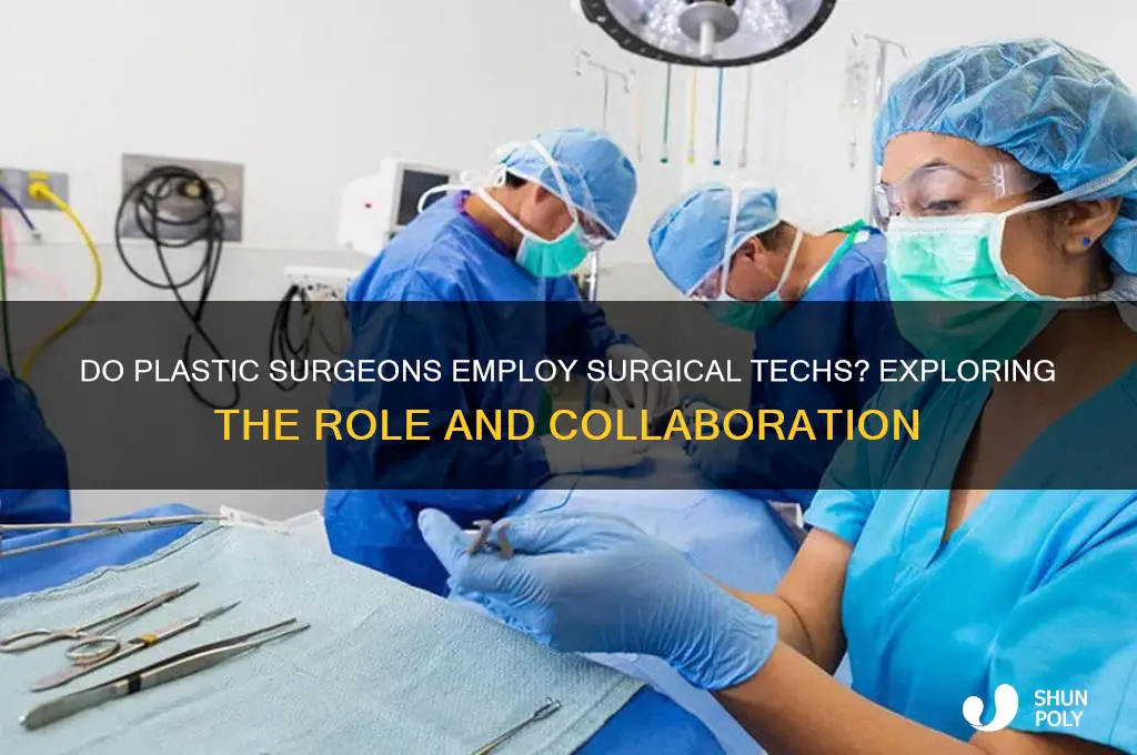 do plastic surgeons hire surgical techs