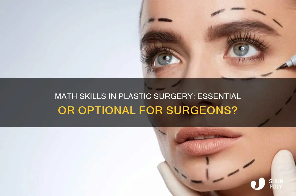do plastic surgeons need to be good at math