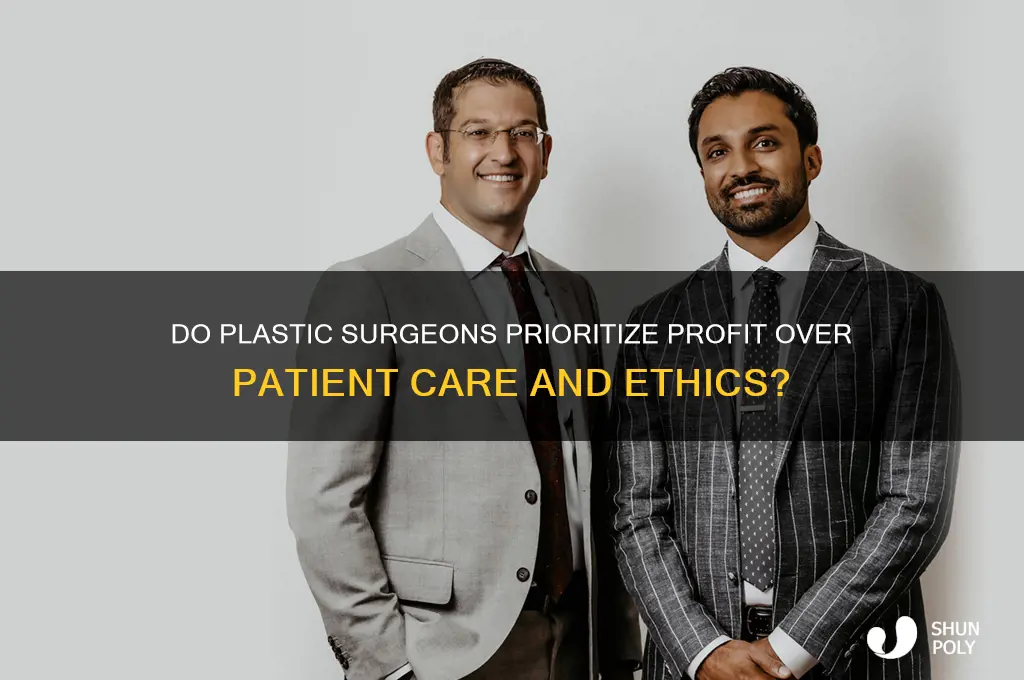do plastic surgeons only care about money
