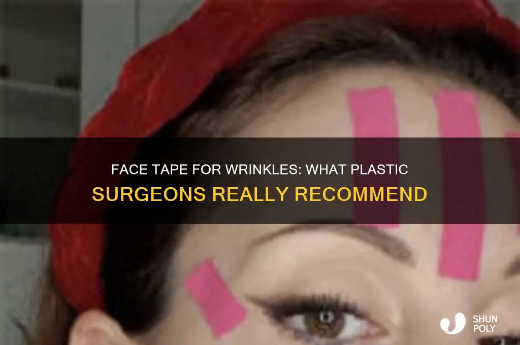 do plastic surgeons recommend face tape to rrmove wrinkles