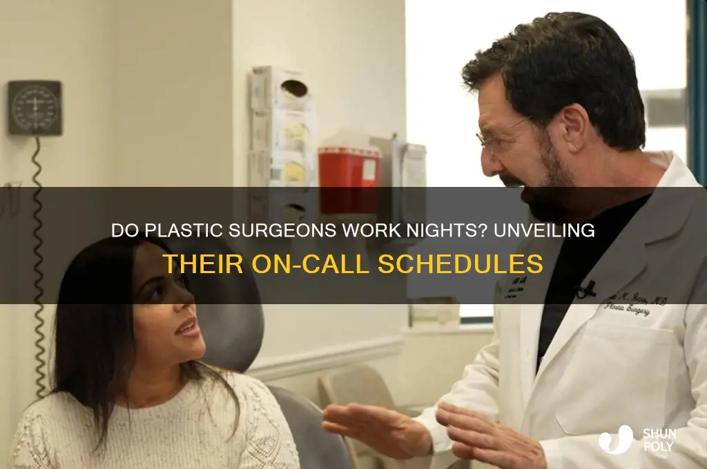 do plastic surgeons work nights