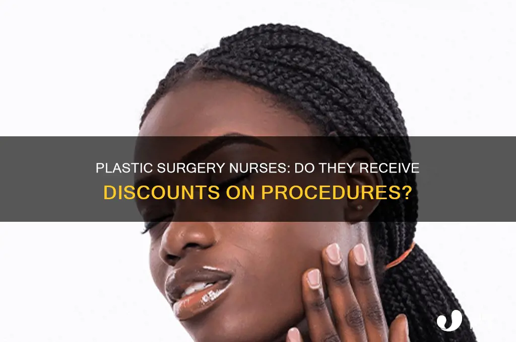 do plastic surgery nurses get discounts