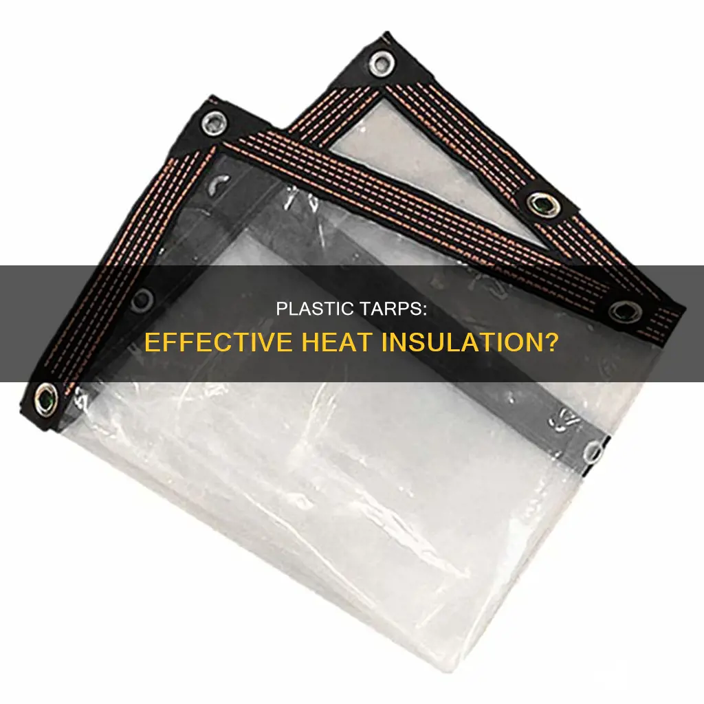 do plastic tarps help keep heat in