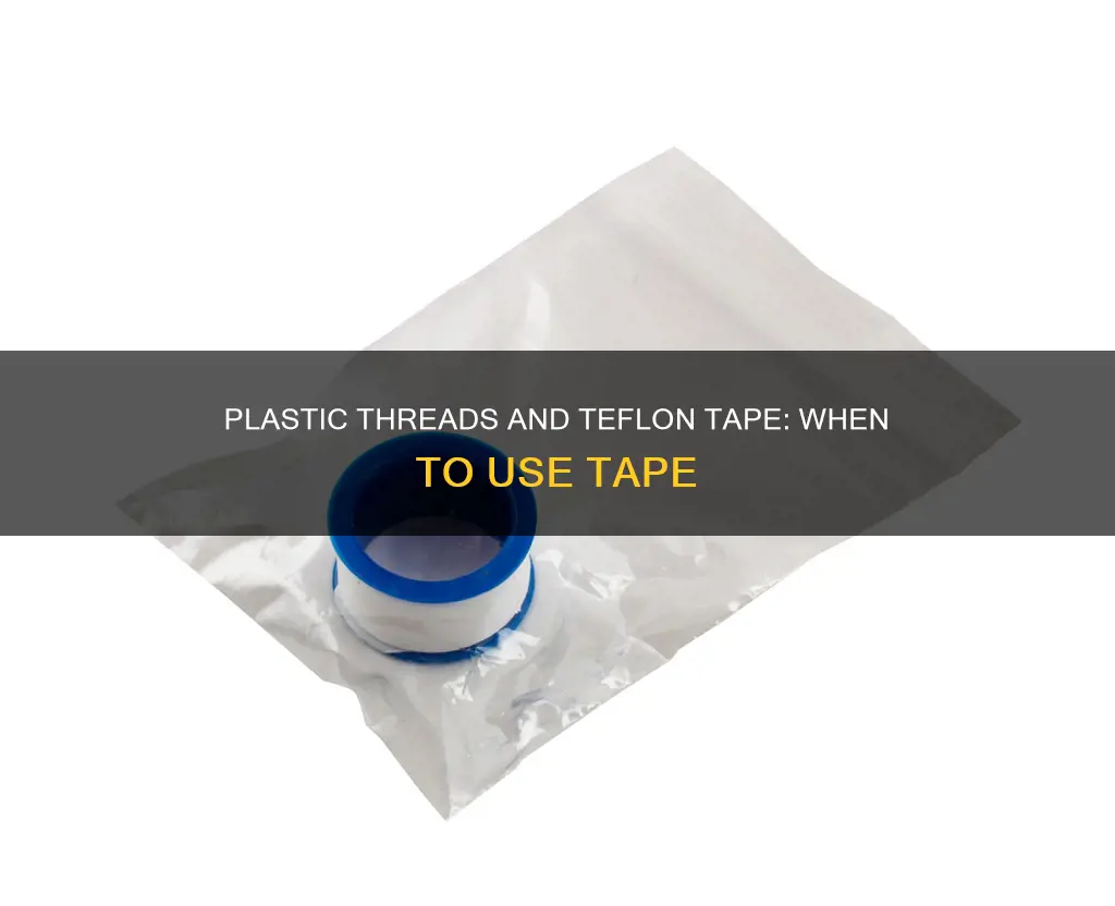 do plastic threads need teflon tape