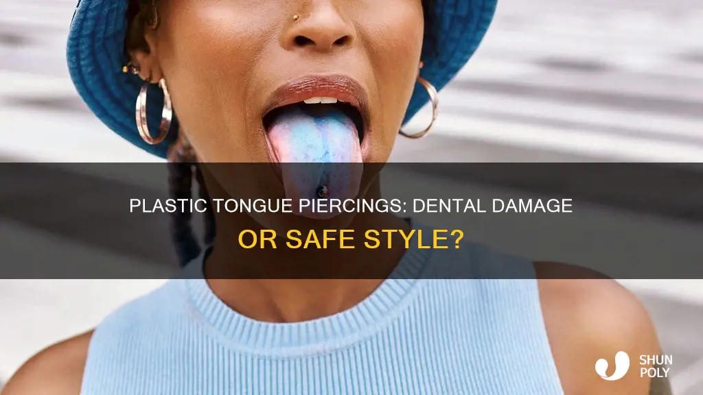do plastic tongue piercings ruin your teeth