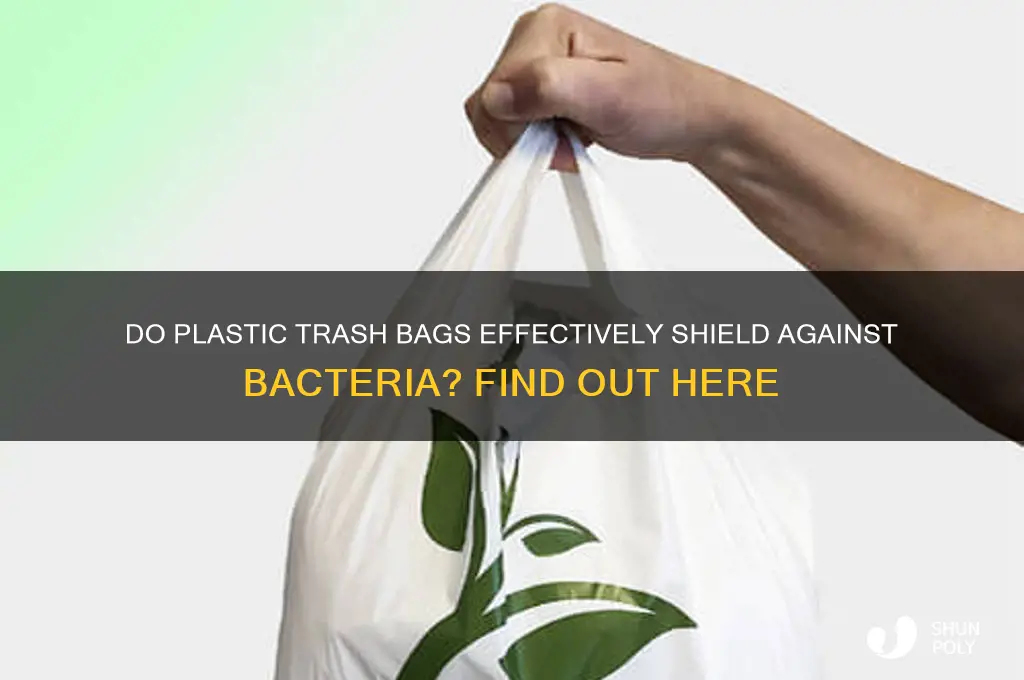 do plastic trash bags protect against bacteria