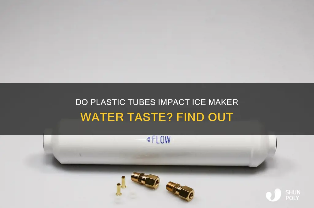 do plastic tubes affect water taste on ice maker
