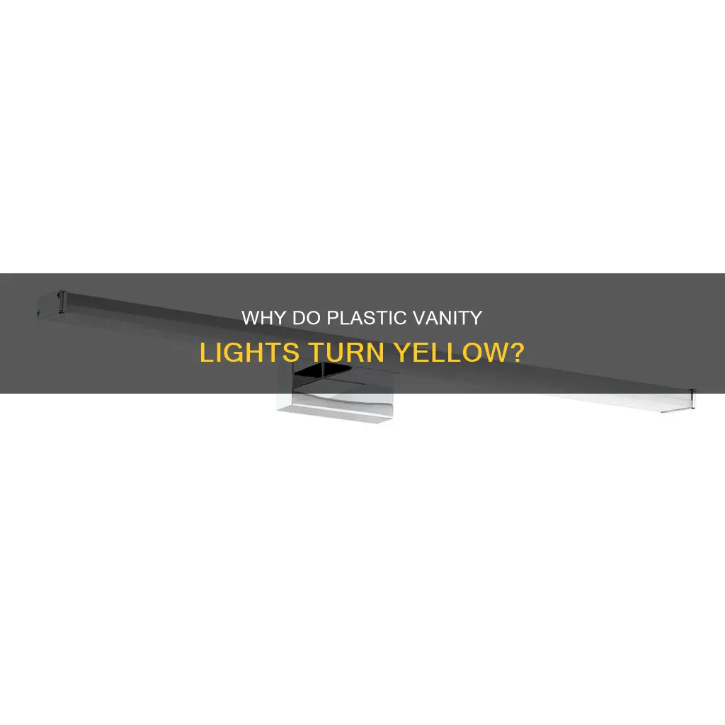do plastic vanity lights turn yellow