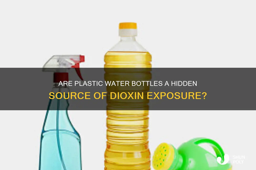 do plastic water bottles contain dioxin