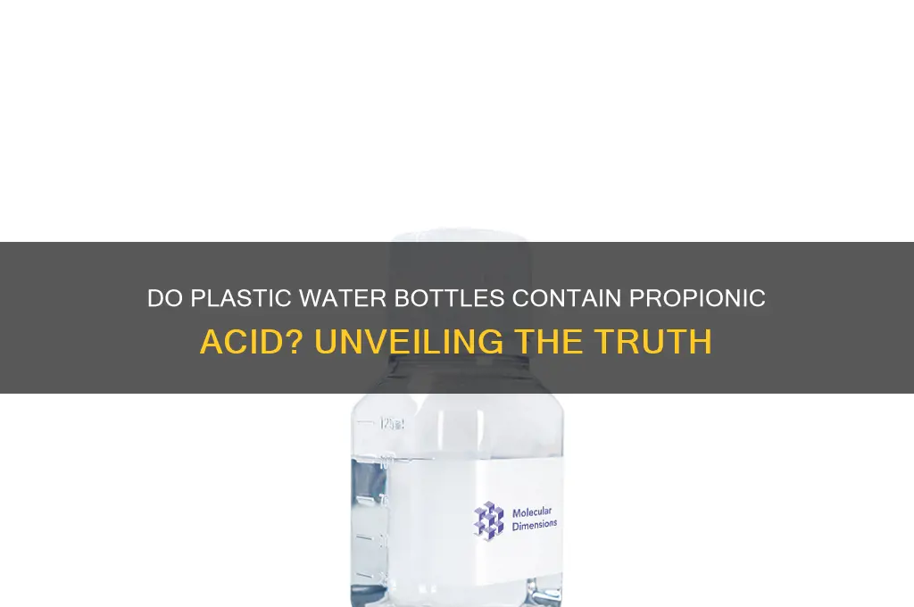 do plastic water bottles contain propionic acid