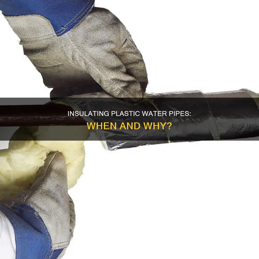 do plastic water pipes need insulation