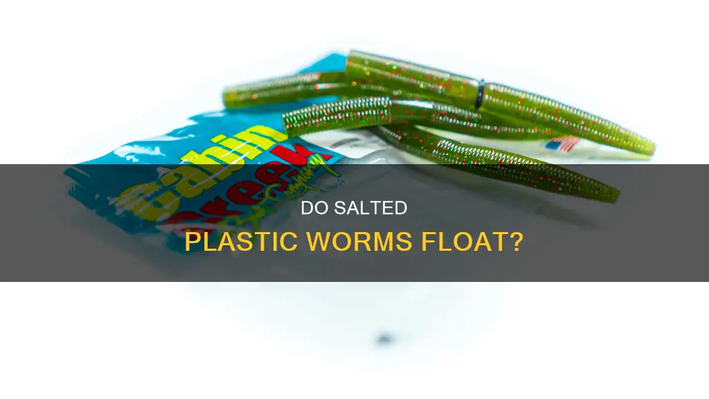 do plastic worms with salt float
