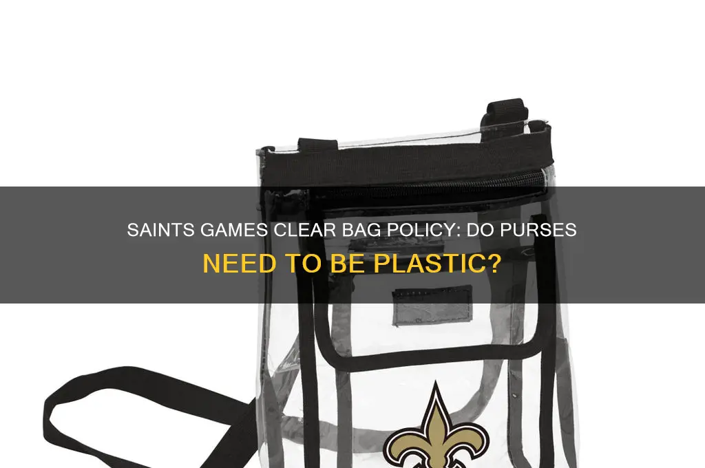 do purses need to be clear plastic for saints games