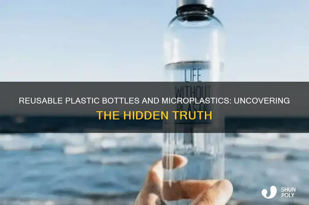 do reusable plastic bottles have microplastics